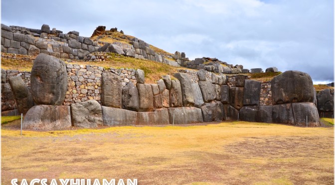 CUSCO… The Magnificent Sacsayhuaman